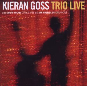 Trio Live - Kieran Goss - Musiikki - COG COMMUNICATIONS - 5391512442569 - tiistai 23. helmikuuta 2010