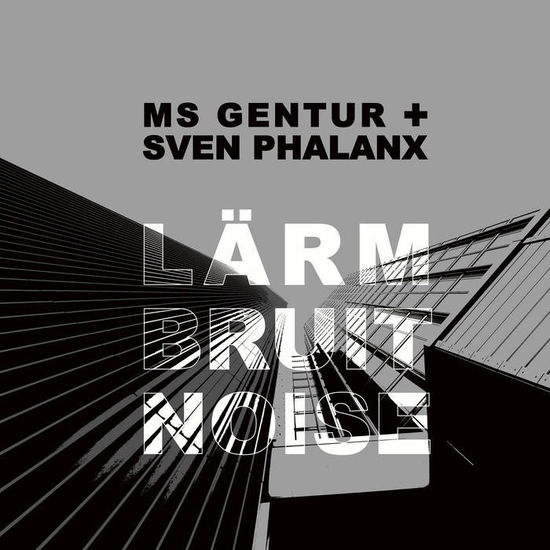 Cover for Ms Gentur &amp; Sven Phalanx · Larm Bruit Noise (CD) (2024)