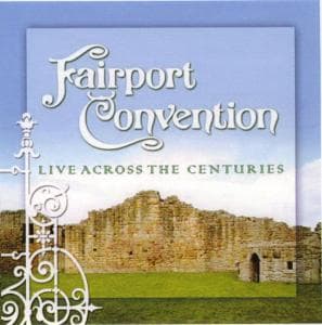 Live Across the Centuries - Fairport Convention - Muziek - SMITH & CO - 8717278721569 - 18 november 2008