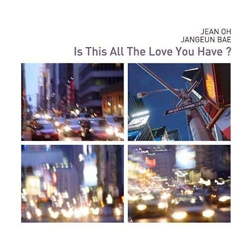 Cover for Bae Jangeun / Oh Jean · Is This All The Love You Have (CD) (2011)