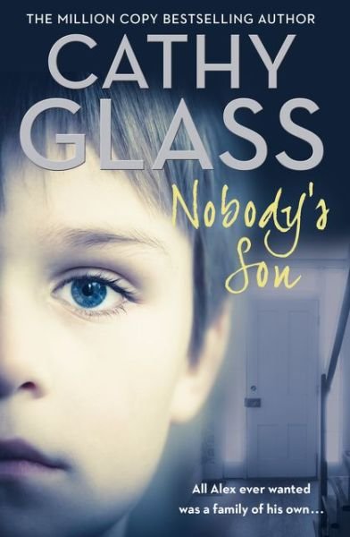 Cover for Cathy Glass · Nobody’s Son: All Alex Ever Wanted Was a Family of His Own (Paperback Book) [Epub edition] (2017)