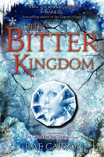 Cover for Rae Carson · The Bitter Kingdom - Girl of Fire and Thorns (Pocketbok) [Reprint edition] (2019)