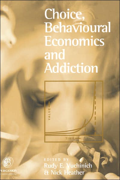 Choice, Behavioural Economics and Addiction - Nick Heather - Books - Elsevier Science & Technology - 9780080440569 - November 13, 2003