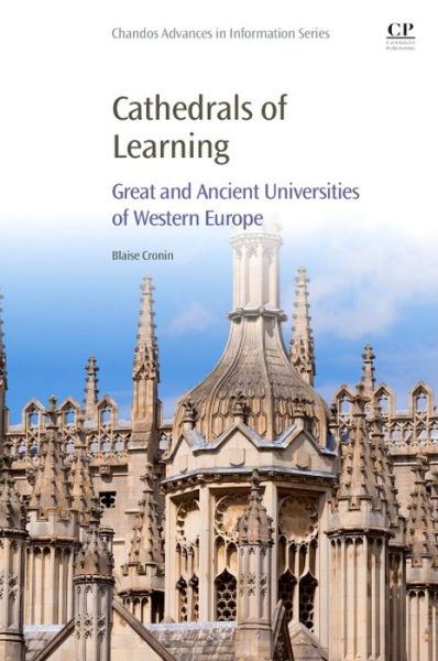 Cathedrals of Learning: Great and Ancient Universities of Western Europe - Cronin, Blaise (Professor, Information Science, Indiana University, USA) - Books - Elsevier Science & Technology - 9780081005569 - September 1, 2016