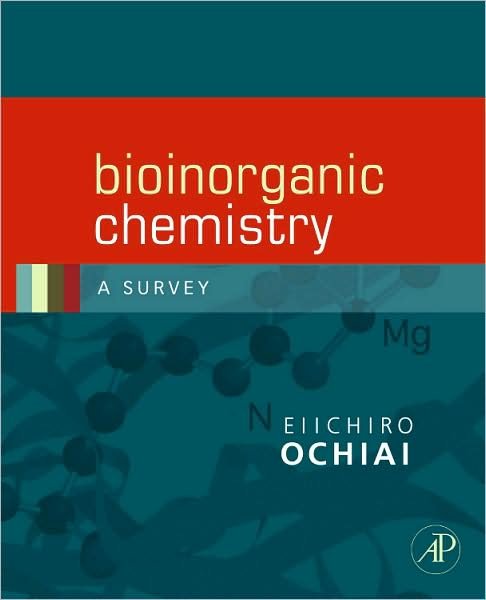 Bioinorganic Chemistry: A Survey - Ei-Ichiro Ochiai - Bøger - Elsevier Science Publishing Co Inc - 9780120887569 - 3. juli 2008