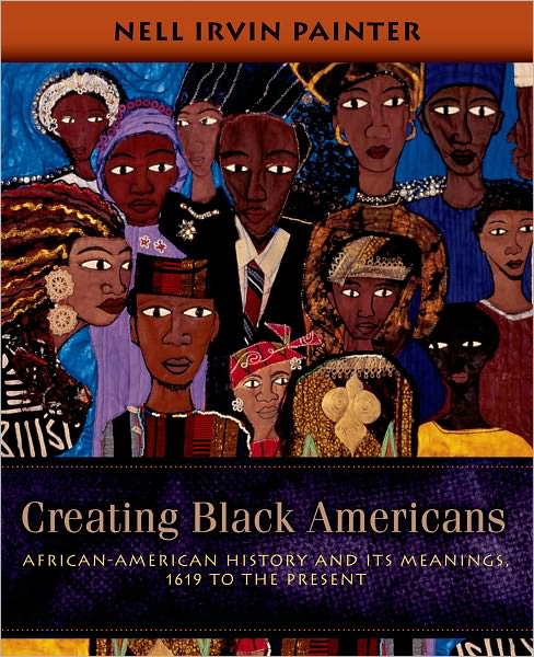 Cover for Nell Irvin Painter · Creating Black Americans: African-american History and Its Meanings, 1619 to the Present (Taschenbuch) (2006)