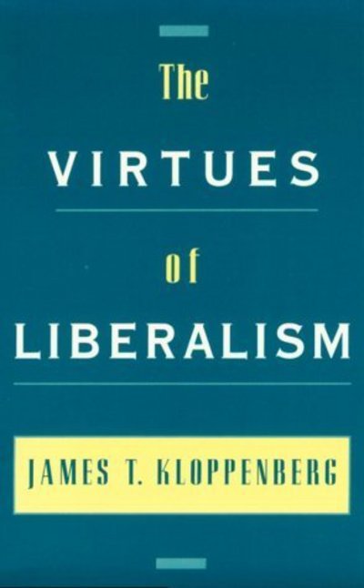 Cover for Kloppenberg, James (Professor, Department of History, Professor, Department of History, Brandeis University) · The Virtues of Liberalism (Pocketbok) (2000)