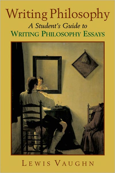 Cover for Lewis Vaughn · Writing Philosophy: A Student's Guide to Writing Philosophy Essays (Paperback Book) [10.11.2005 edition] (2005)