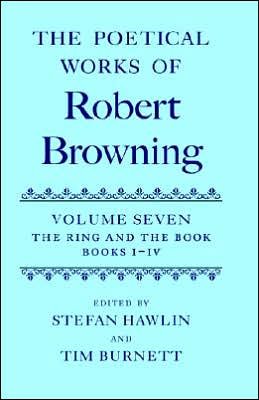 Cover for Robert Browning · The Poetical Works of Robert Browning: Volume VII. The Ring and the Book, Books I-IV - Oxford English Texts: Browning (Inbunden Bok) (1998)