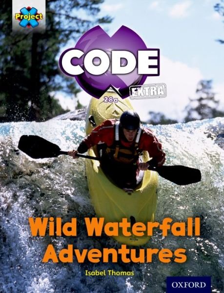 Cover for Isabel Thomas · Project X CODE Extra: Orange Book Band, Oxford Level 6: Fiendish Falls: Wild Waterfall Adventures - Project X CODE ^IExtra^R (Paperback Bog) (2016)