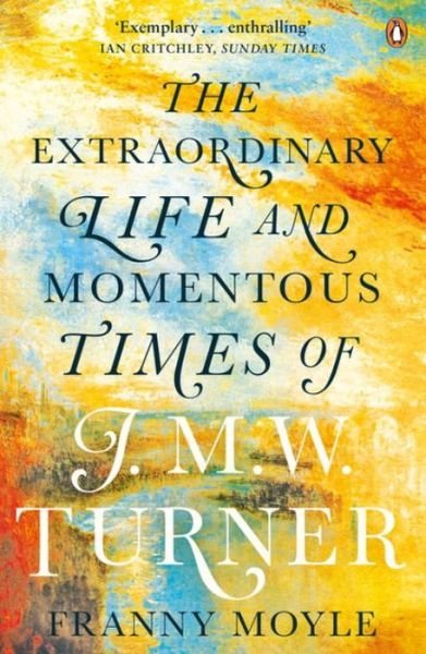 Cover for Franny Moyle · Turner: The Extraordinary Life and Momentous Times of J. M. W. Turner (Pocketbok) (2017)