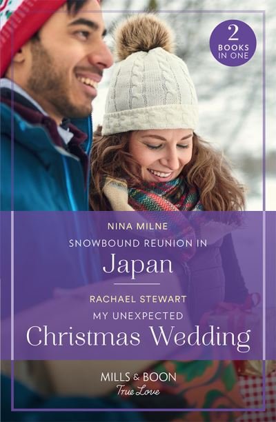 Nina Milne · Snowbound Reunion In Japan / My Unexpected Christmas Wedding: Snowbound Reunion in Japan (the Christmas Pact) / My Unexpected Christmas Wedding (How to Win a Monroe) (Paperback Book) (2023)