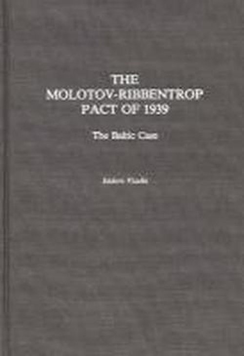 Cover for I L. Vizulis · The Molotov-Ribbentrop Pact of 1939: The Baltic Case (Inbunden Bok) (1990)