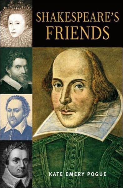 Cover for Pogue, Kate Emery (University of Houston Downtown, USA) · Shakespeare's Friends (Innbunden bok) [Annotated edition] (2006)