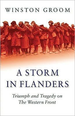 Cover for Winston Groom · A Storm in Flanders: Triumph and Tragedy on the Western Front - W&amp;N Military (Paperback Bog) (2004)