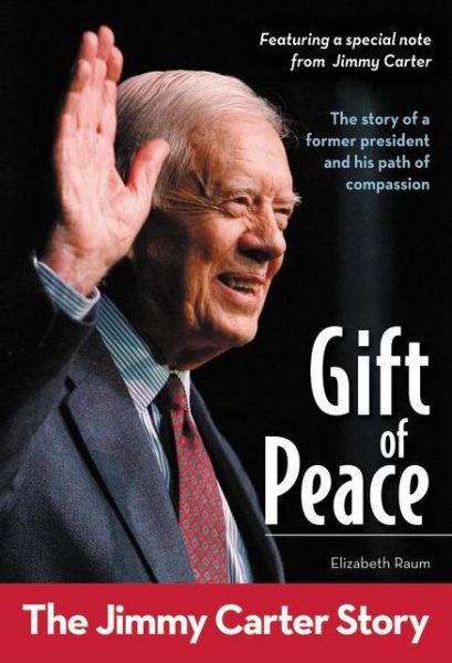 Cover for Elizabeth Raum · Gift of Peace: The Jimmy Carter Story - ZonderKidz Biography (Paperback Book) (2011)