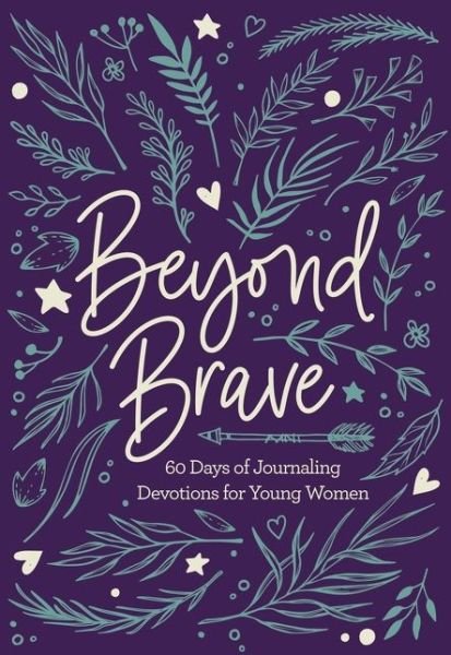 Cover for Zondervan · Beyond Brave: 60 Days of Journaling Devotions for Young Women (Hardcover bog) (2020)