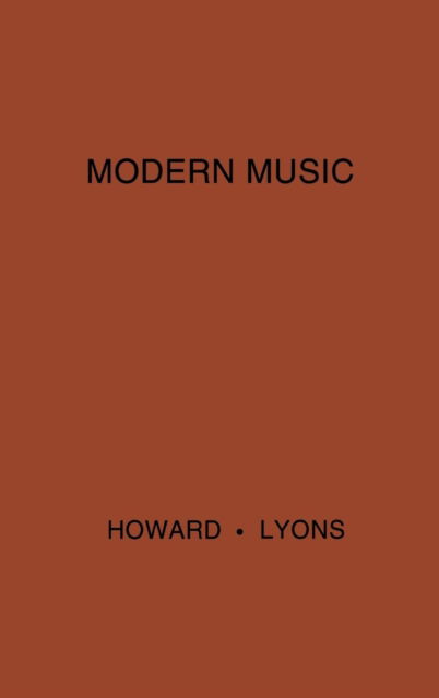 Cover for John T. Howard · Modern Music: A Popular Guide to Greater Musical Enjoyment (Hardcover Book) [Rev edition] (1979)
