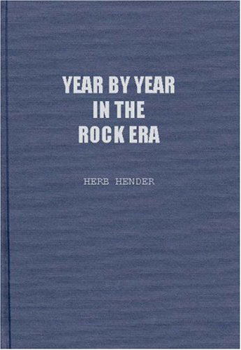 Cover for Herb Hendler · Year by Year in the Rock Era: Events and Conditions Shaping the Rock Generations that Reshaped America (Hardcover Book) (1983)