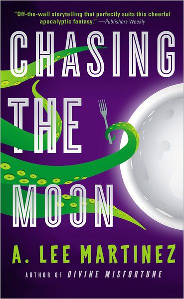 Cover for A. Lee Martinez · Chasing The Moon (Paperback Book) (2012)