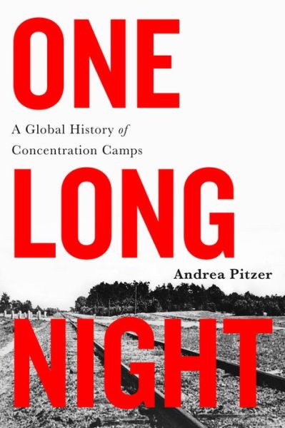 Cover for Andrea Pitzer · One Long Night: A Global History of Concentration Camps (Paperback Book) (2018)