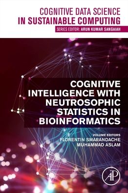 Cover for Cognitive Intelligence with Neutrosophic Statistics in Bioinformatics - Cognitive Data Science in Sustainable Computing (Paperback Book) (2023)
