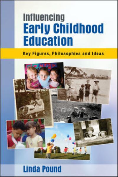 Cover for Linda Pound · Influencing Early Childhood Education: Key Figures, Philosophies and Ideas (Pocketbok) [Ed edition] (2011)