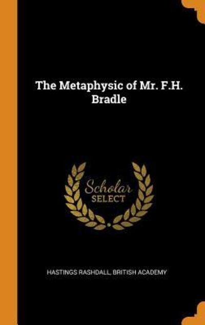 Cover for Hastings Rashdall · The Metaphysic of Mr. F.H. Bradle (Hardcover Book) (2018)