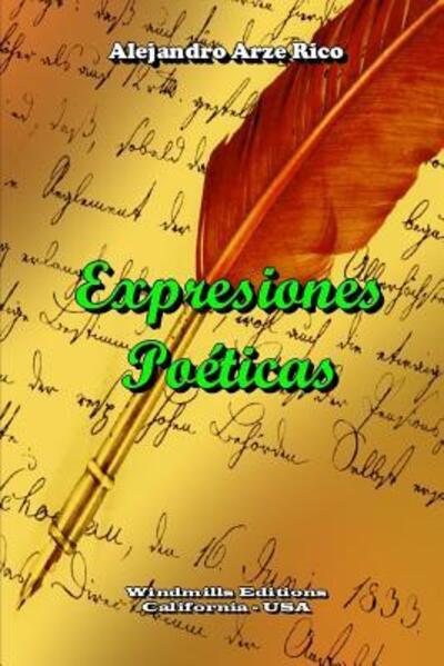 Expresiones Poeticas - Wie - Alejandro Arze Rico - Books - Windmills Editions - 9780359452569 - February 22, 2019