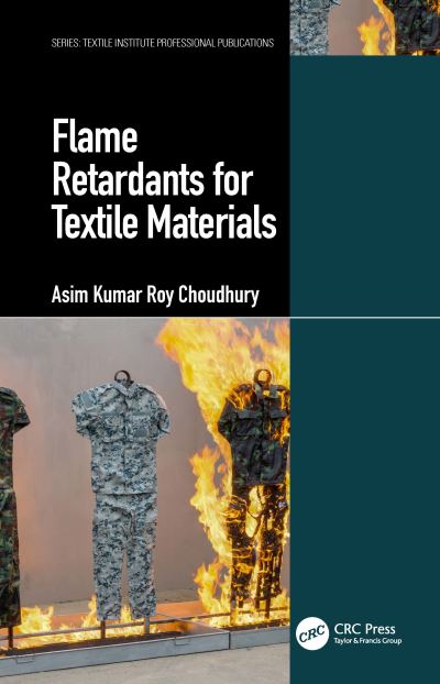 Cover for Choudhury, Asim Kumar Roy (KPS Institute of Polytechnic) · Flame Retardants for Textile Materials - Textile Institute Professional Publications (Hardcover Book) (2020)