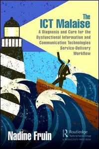 Cover for Nadine Fruin · The ICT Malaise: A Diagnosis and Cure for the Dysfunctional Information and Communication Technologies Service-Delivery Workflow (Gebundenes Buch) (2019)