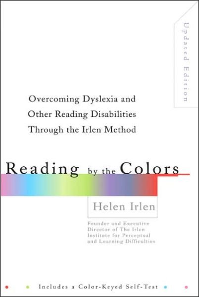 Cover for Helen Irlen · Reading by the Colors: Overcoming Dyslexia and Other Reading Disabilities Through the Irlen Method (Taschenbuch) [Revised edition] (2005)