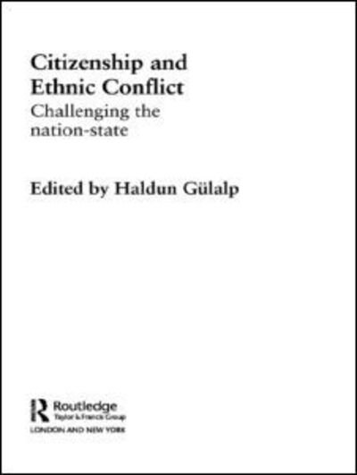 Cover for Gulalp Haldun · Citizenship and Ethnic Conflict: Challenging the Nation-State - Routledge Research in Comparative Politics (Paperback Book) (2009)