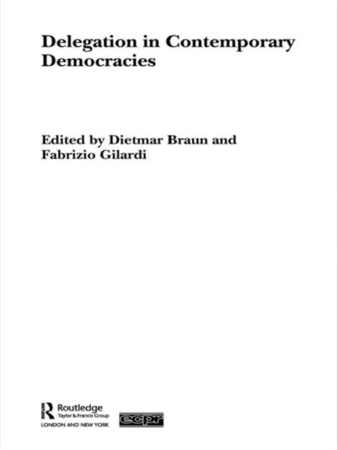 Cover for Gilardi Fabrizio · Delegation in Contemporary Democracies - Routledge / ECPR Studies in European Political Science (Pocketbok) (2009)