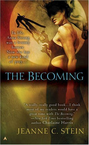 Cover for Jeanne C. Stein · The Becoming (The Anna Strong Chronicles, Book 1) (Paperback Book) (2006)