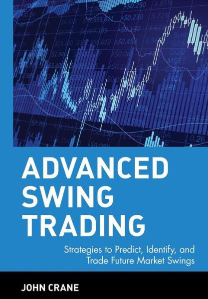 Cover for Crane, John (Traders Network) · Advanced Swing Trading: Strategies to Predict, Identify, and Trade Future Market Swings - Wiley Trading (Hardcover Book) (2003)