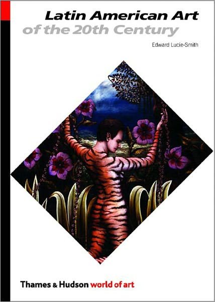 Latin American Art of the 20th Century - World of Art - Edward Lucie-smith - Books - Thames & Hudson Ltd - 9780500203569 - October 17, 2004