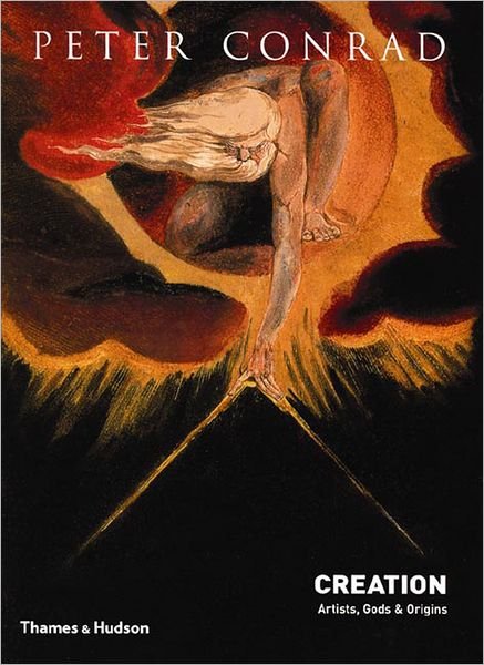 Cover for Peter Conrad · Creation: Artists, Gods &amp; Origins (Hardcover Book) (2007)