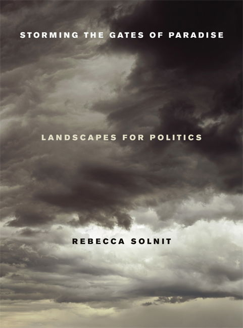 Storming the Gates of Paradise: Landscapes for Politics - Rebecca Solnit - Libros - University of California Press - 9780520256569 - 18 de junio de 2007