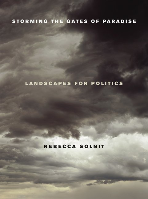 Cover for Rebecca Solnit · Storming the Gates of Paradise: Landscapes for Politics (Paperback Bog) (2007)