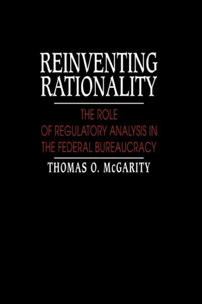 Reinventing Rationality: The Role of Regulatory Analysis in the Federal Bureaucracy - McGarity, Thomas O. (University of Texas, Austin) - Kirjat - Cambridge University Press - 9780521402569 - perjantai 31. toukokuuta 1991