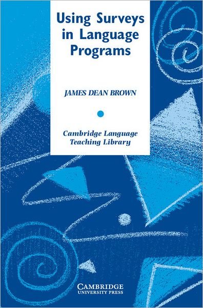 Cover for Brown, James Dean (University of Hawaii, Manoa) · Using Surveys in Language Programs - Cambridge Language Teaching Library (Paperback Book) (2001)