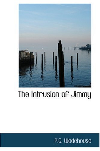 Cover for P.g. Wodehouse · The Intrusion of Jimmy (Hardcover Book) (2008)