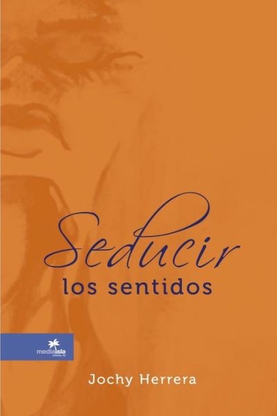 Cover for Jochy Herrera · Seducir los Sentidos (Book) (2010)