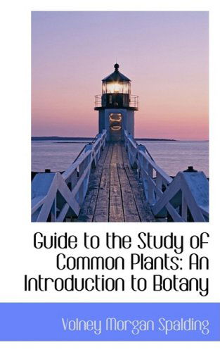 Cover for Volney Morgan Spalding · Guide to the Study of Common Plants: an Introduction to Botany (Paperback Book) (2008)