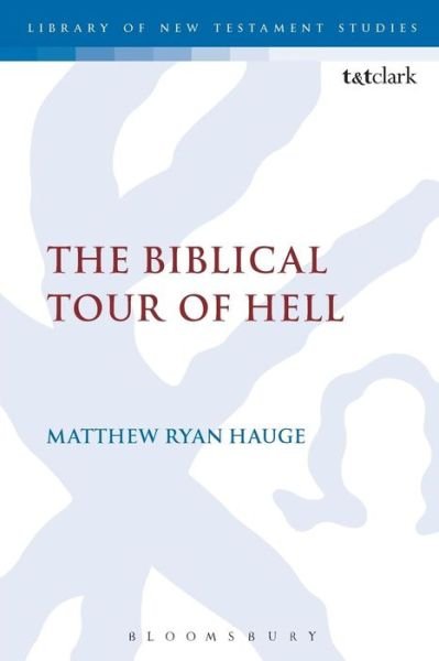 Cover for Hauge, Professor Matthew Ryan  (Azusa Pacific University, USA) · The Biblical Tour of Hell - The Library of New Testament Studies (Pocketbok) (2015)
