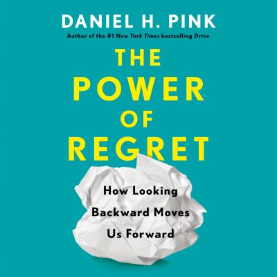 Cover for Daniel H. Pink · The Power of Regret: How Looking Backward Moves Us Forward (Lydbok (CD)) [Unabridged edition] (2022)