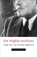 Cover for Hugh Wilford · The Mighty Wurlitzer: How the CIA Played America (Paperback Book) (2009)