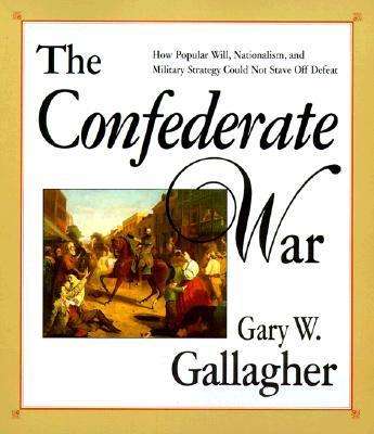 Cover for Gary W. Gallagher · The Confederate War (Paperback Book) [New edition] (1999)