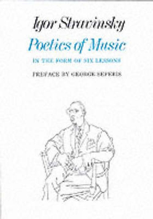 Cover for Igor Stravinsky · Poetics of Music in the Form of Six Lessons - The Charles Eliot Norton Lectures (Paperback Book) (1970)